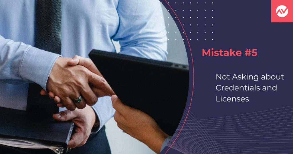 Mistake #5. Not Asking about Credentials and Licenses