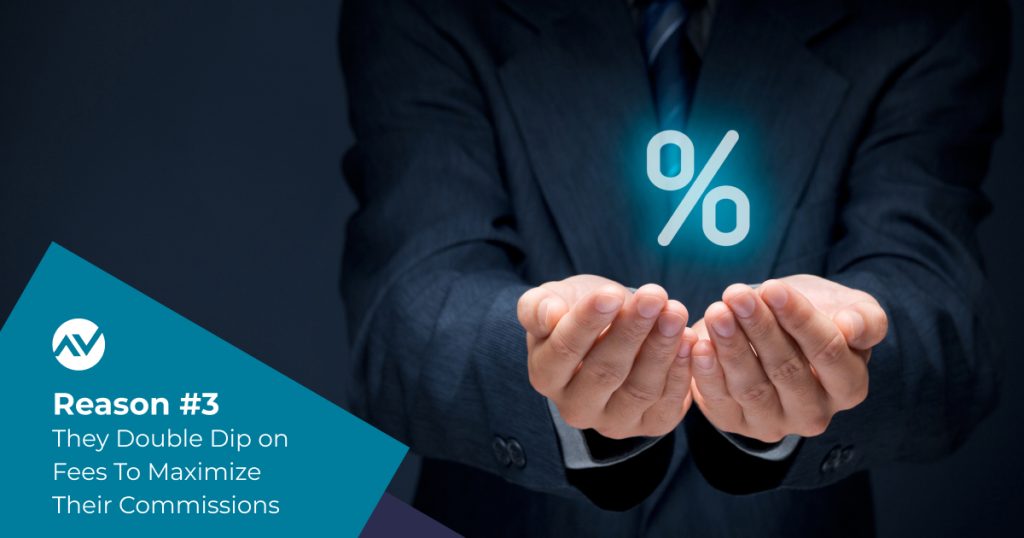 Reasons to Not Hire a Financial Advisor #3: Financial Advisors Double Dip on Fees To Maximize Their Commissions