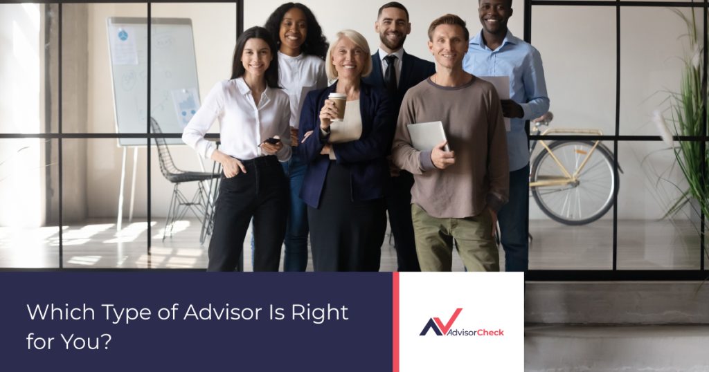 Which Type of Advisor Is Right for You?