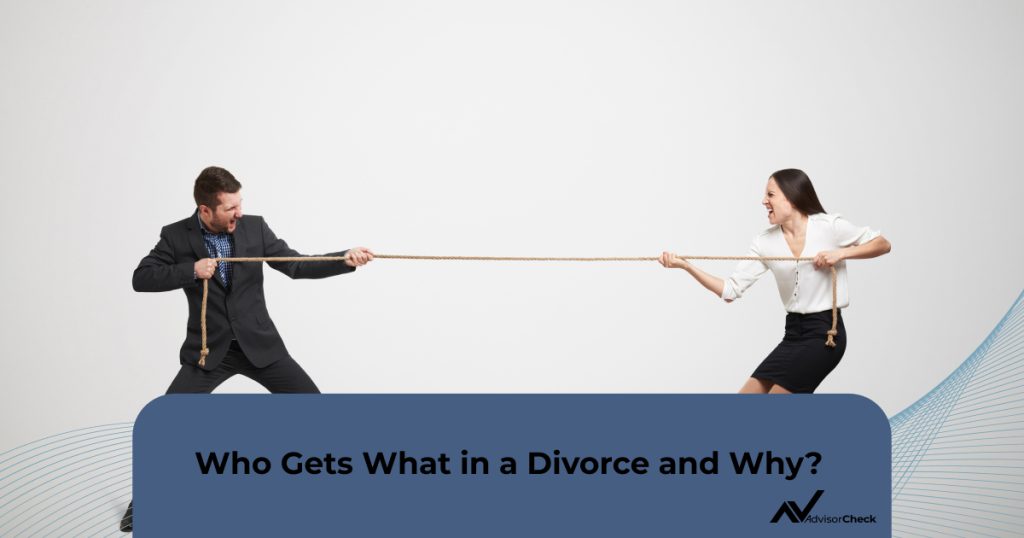 Who Gets What In a Divorce and Why?